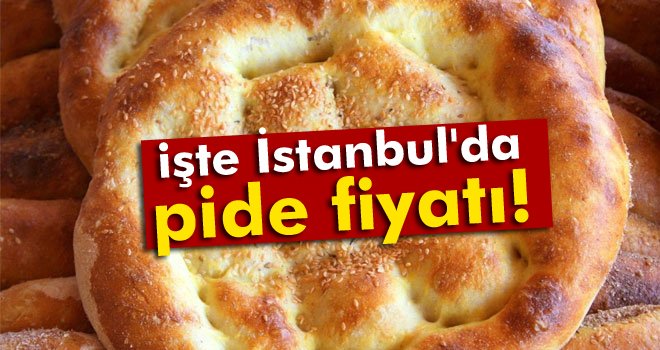 İşte İstanbul'da pide fiyatı!