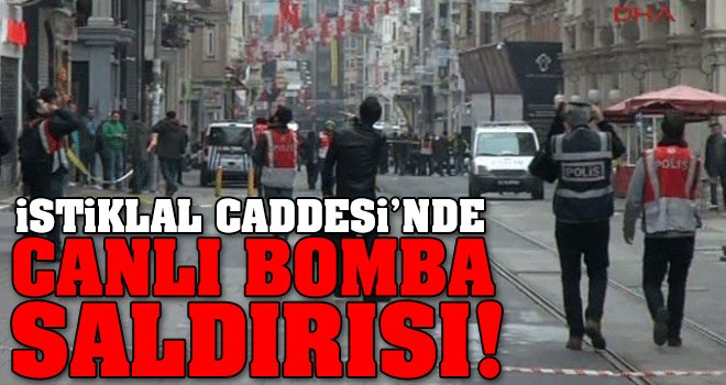 İstiklal Caddesi'nde CANLI BOMBA SALDIRISI!