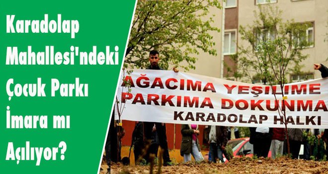 Karadolap  Mahallesi'ndeki  Çocuk Parkı  İmara mı  Açılıyor?