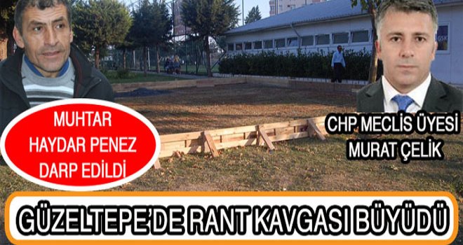 GÜZELTEPE MAHALLE MUHTARI DARP EDİLDİ