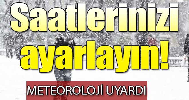 Meteoroloji İstanbul için saat verdi...