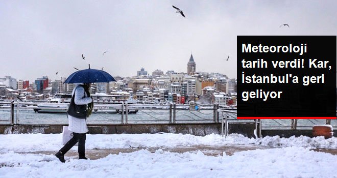 Meteoroloji Uyardı: İstanbul'a Kar Geri Geliyor...