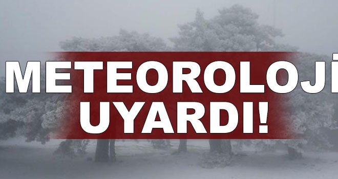 Meteoroloji'den uyarı!