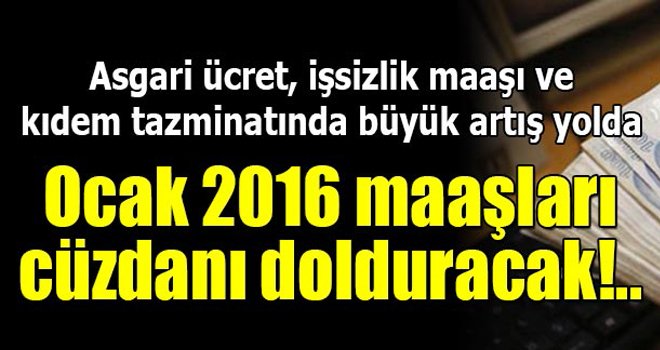 Ocak 2016 maaşları cüzdanı dolduracak