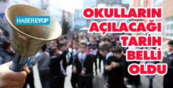 OKULLARIN  AÇILACAĞI  TARİH  BELLİ  OLDU