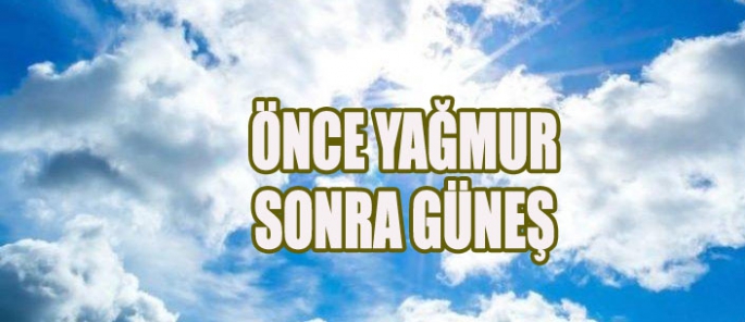 ÖNCE YAĞMUR SONRA GÜNEŞ