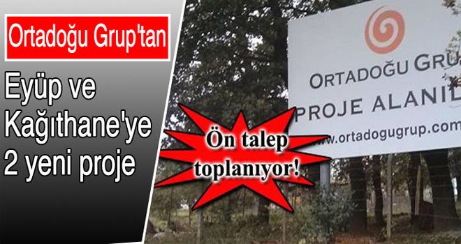 Ortadoğu Grup'tan Eyüp ve Kağıthane'ye 2 yeni proje