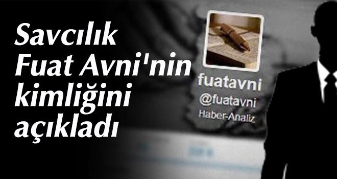 Savcılık Fuat Avni'nin kimliğini açıkladı
