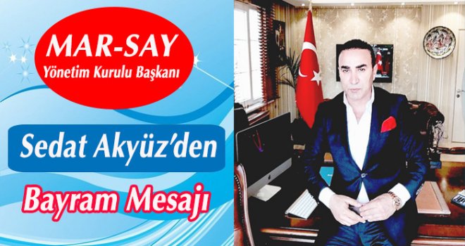 SEDAT AKYÜZ’DEN KURBAN BAYRAMI MESAJI