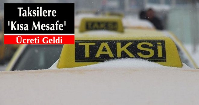 Taksilere 'kısa mesafe' ücreti geldi