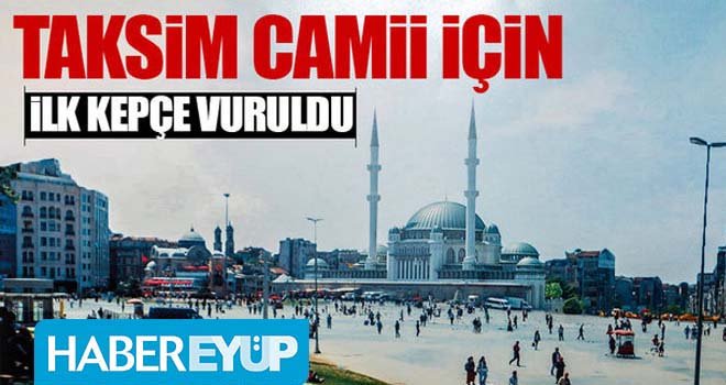 Taksim Camii için çalışmalar başladı