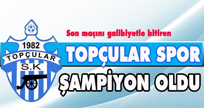 TOPÇULAR SPOR ŞAMPİYON OLDU