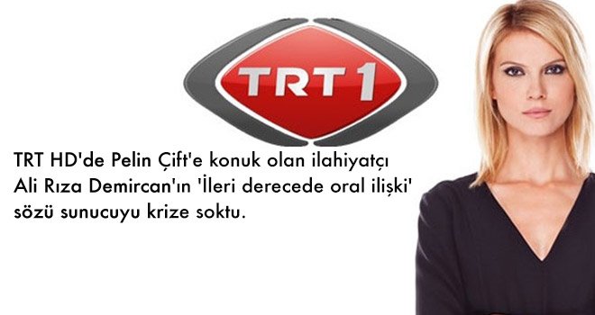 TRT sunucusunu krize sokan cinsellik yorumu