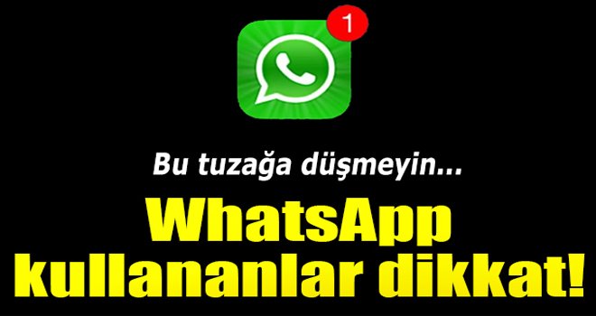 WhatsApp kullananlar dikkat!
