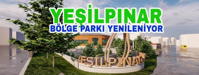 YEŞİLPINAR BÖLGE PARKI YENİLENİYOR