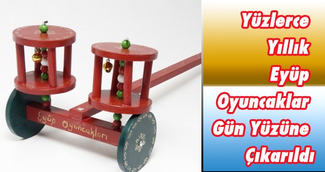 Yüzlerce Yıllık Eyüp Oyuncaklar Gün Yüzüne Çıkarıldı