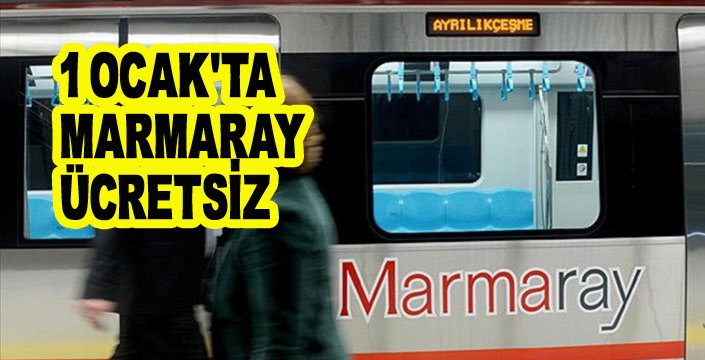 1 OCAK’TA MARMARAY ÜCRETSİZ