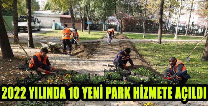 2022 YILINDA 10 YENİ PARK HİZMETE AÇILDI