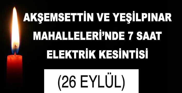 7 SAAT ELEKTRİK KESİNTİSİ