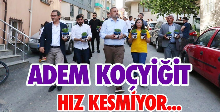 ADEM KOÇYİĞİT HIZ KESMİYOR