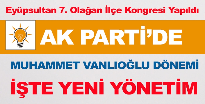  AK PARTİ’DE MUHAMMET VANLIOĞLU DÖNEMİ