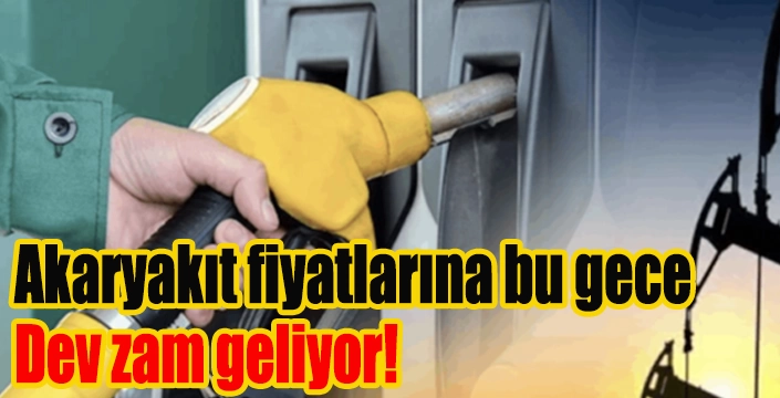 Akaryakıt fiyatlarına bu gece dev zam geliyor!