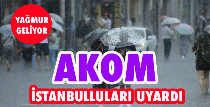 AKOM, İstanbulluları saat vererek uyardı