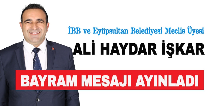 ALİ HAYDAR İŞKAR’DAN BAYRAM MESAJI