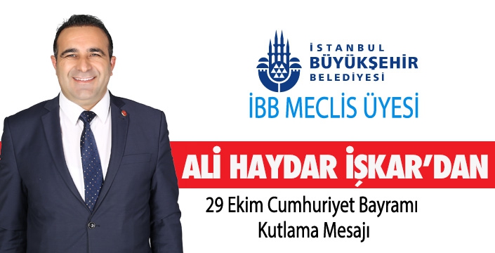 ALİ HAYDAR İŞKAR’DAN CUMHURİYET BAYRAMI MESAJI