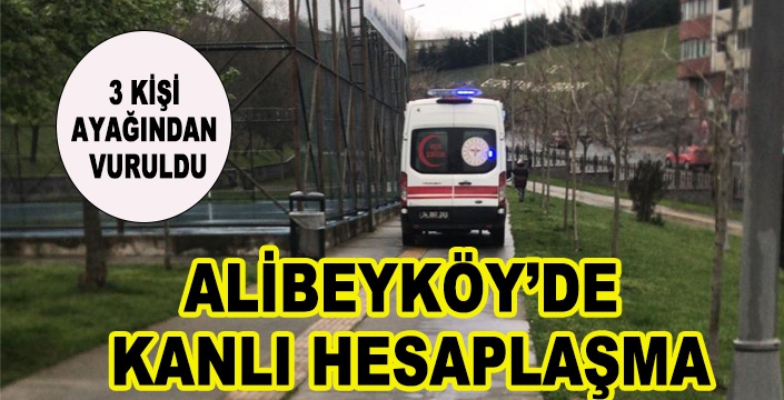 ALİBEYKÖY’DE KANLI HESAPLAŞMA