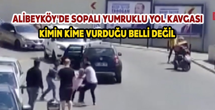 ALİBEYKÖY'DE SOPALI YUMRUKLU YOL KAVGASI