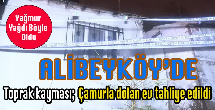 Alibeyköy'de toprak kayması