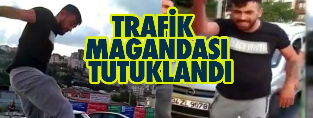 ALİBEYKÖY'DE TRAFİKTE KADINA SALDIRAN MAGANDA TUTUKLANDI