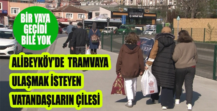 ALİBEYKÖY’DE  TRAMVAYA  ULAŞMAK İSTEYEN  VATANDAŞLARIN ÇİLESİ 