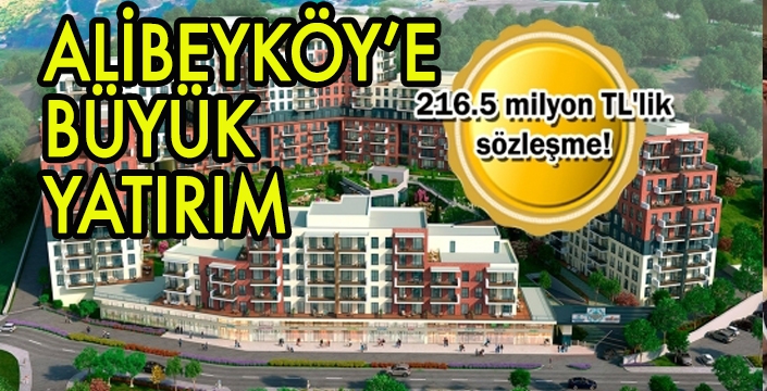 ALİBEYKÖY’E BÜYÜK YATIRIM