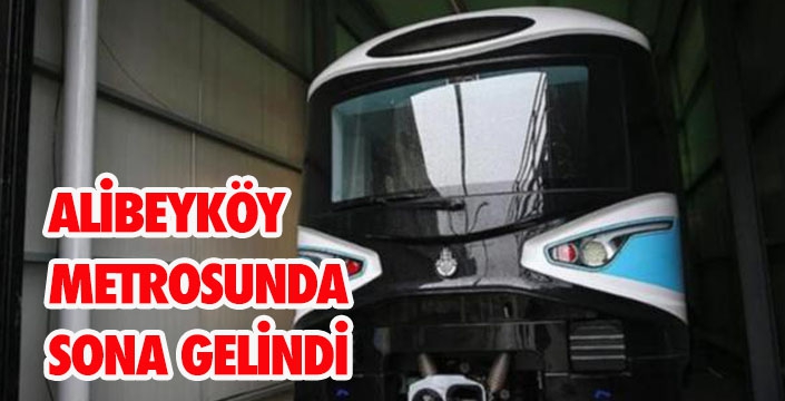 ALİBEYKÖY METROSUNDA SONA GELİNDİ