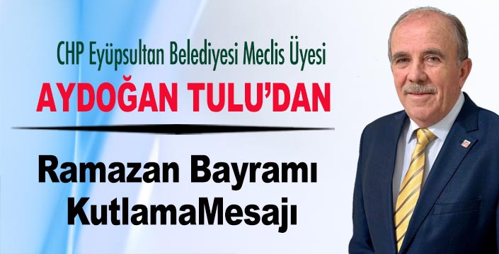 AYDOĞAN TULU’DAN BAYRAM MESAJI