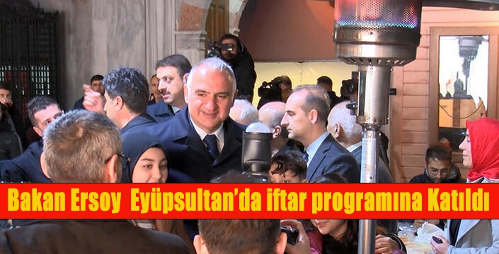 Bakan Ersoy  Eyüpsultan’da iftar programına Katıldı