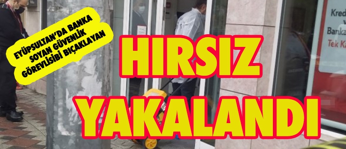 BANKA SOYAN HIRSIZ  YAKALANDI