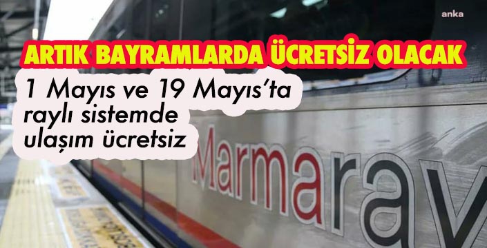 BAYRAMLARDA ÜCRETSİZ OLACAK