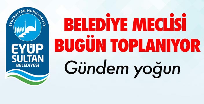 BELEDİYE MECLİSİ BUGÜN TOPLANIYOR