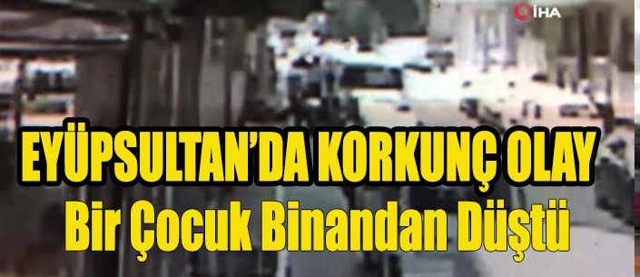 Bir Çocuk Binandan Düştü