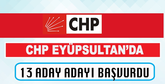 CHP’DE 13 ADAY ADAYI BAŞVURDU.