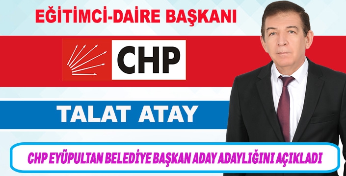 CHP’DEN İLK ADAY ADAYI TALAT ATAY OLDU