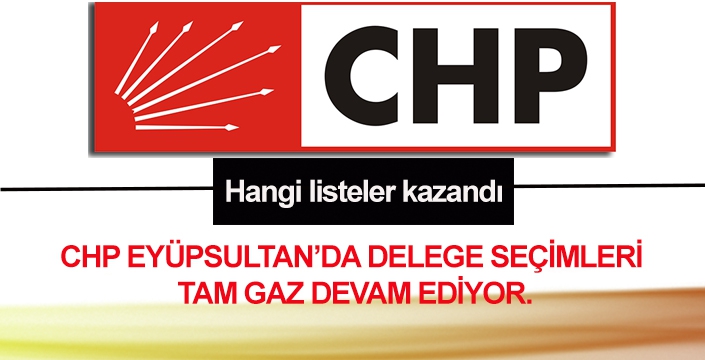 CHP EYÜPSULTAN’DA DELEGE SEÇİMLERİ TAM GAZ DEVAM EDİYOR.