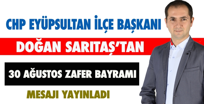 CHP İLÇE BAŞKANI SARITAŞ’TAN 30 AĞUSTOS ZAFER BAYRAMI MESAJI