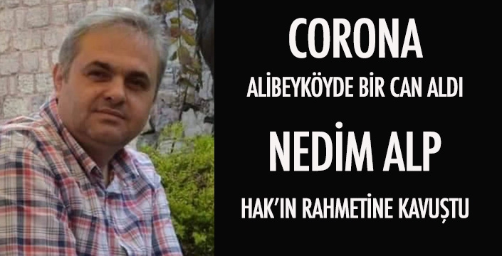 CORONA  ALİBEYKÖYDE BİR CAN ALDI