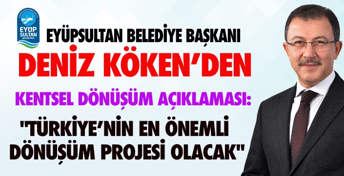 Deniz Köken'den kentsel dönüşüm açıklaması