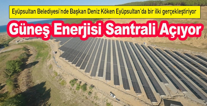 Deniz Köken Güneş Enerjisi Santrali Açıyor