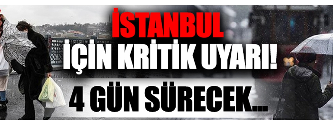 Dikkat! İstanbul için kritik uyarı